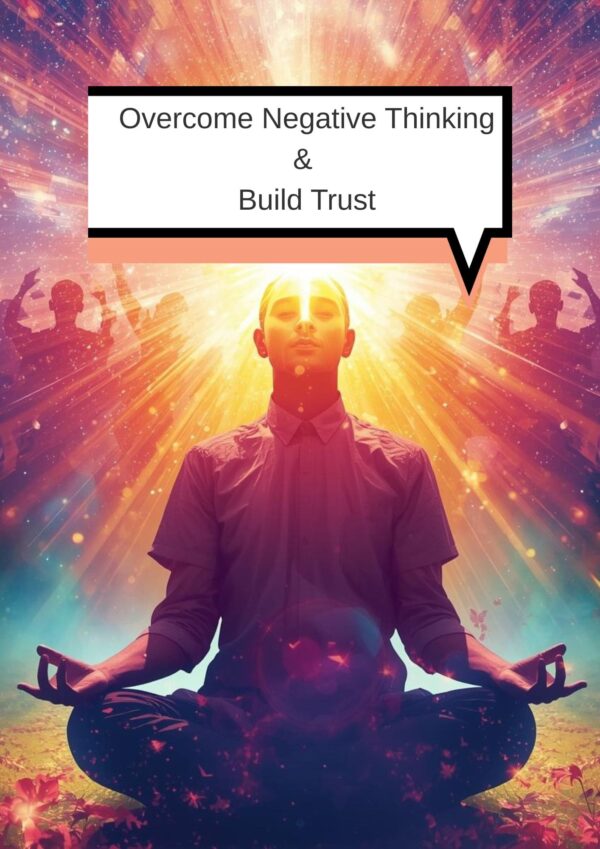 Overcome Negative Thinking & Build Trust